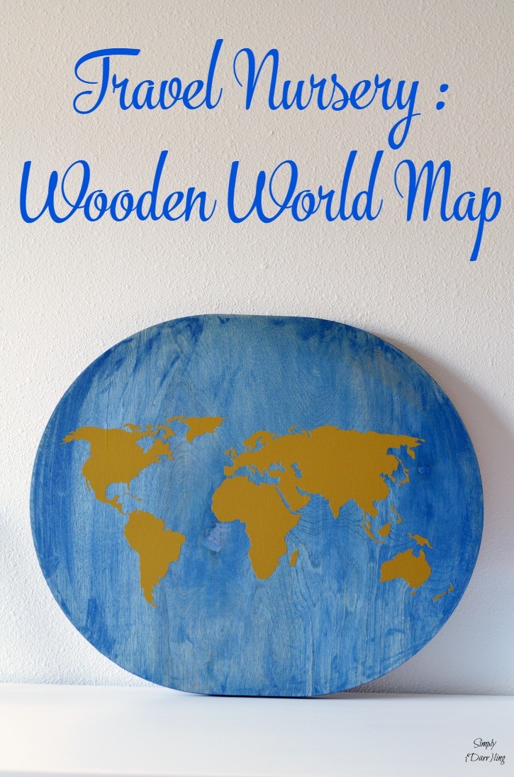 DIY Wooden World Map for a Travel Themed Nursery