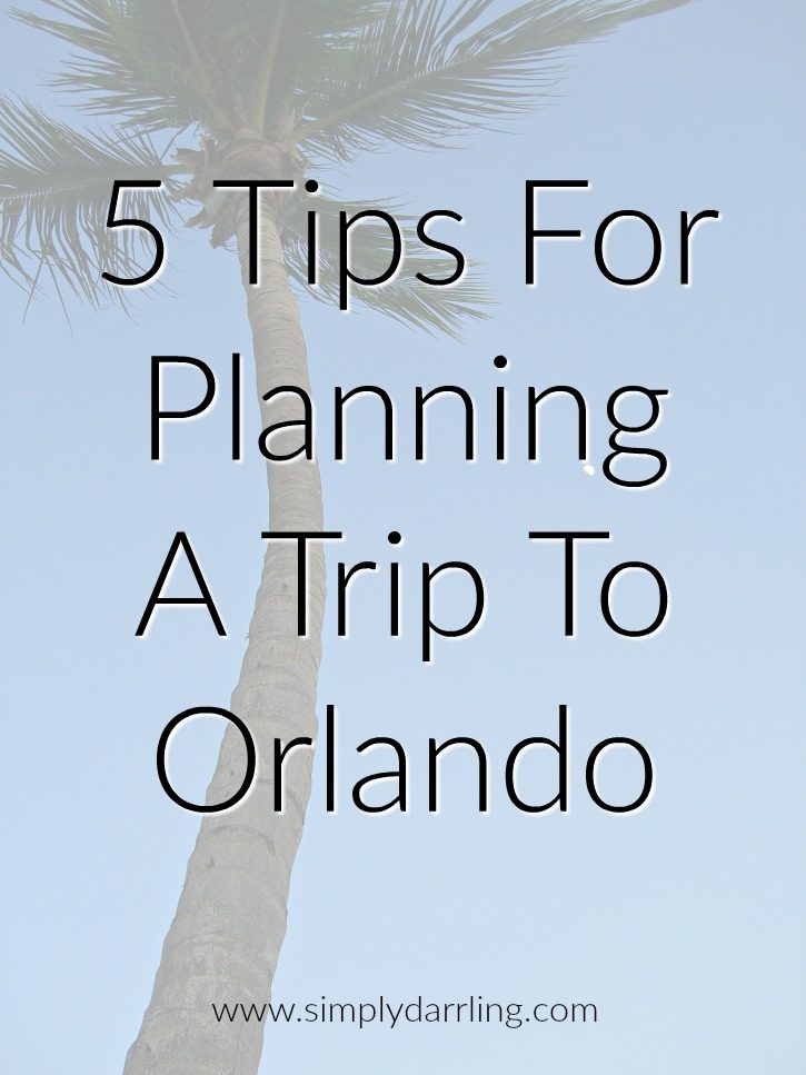 5 Tips For Planning A Trip To Orlando