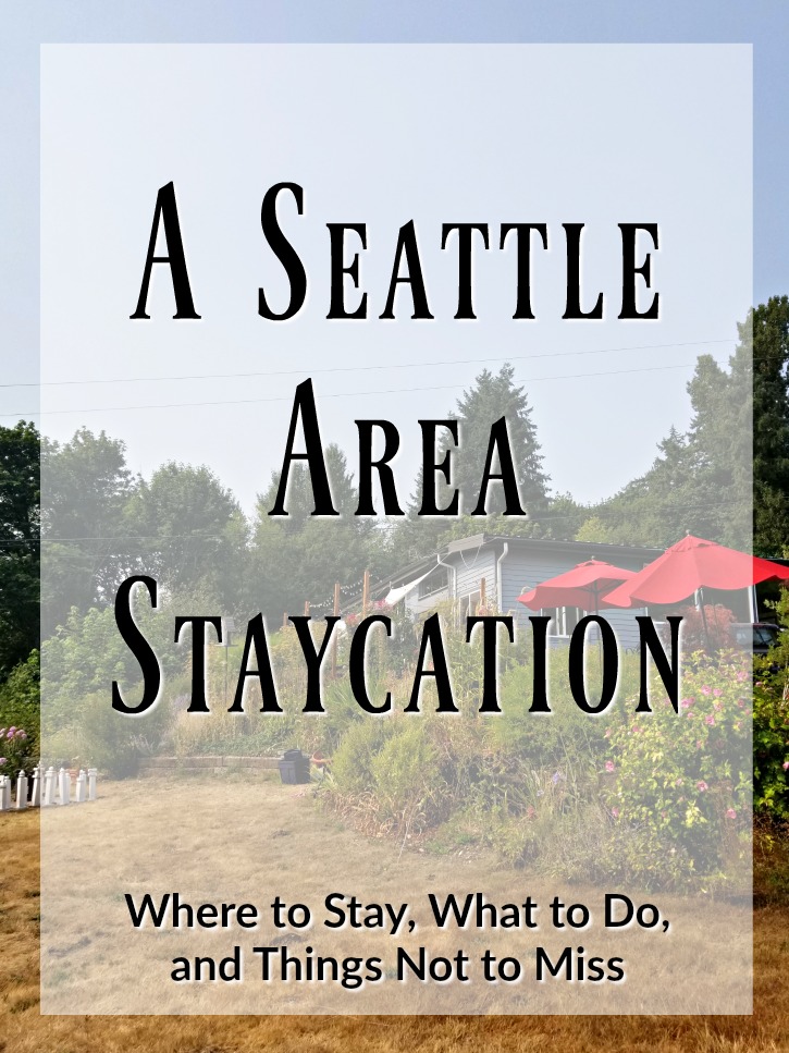 A Seattle Area Staycation