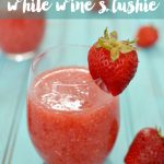 A delicious strawberry and white wine slushie is the perfect summer treat