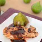 Grilled chicken with Fresh Fig Glaze