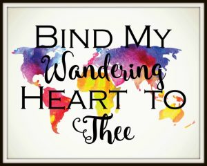 Bind My Wandering Heart To Thee Free Print
