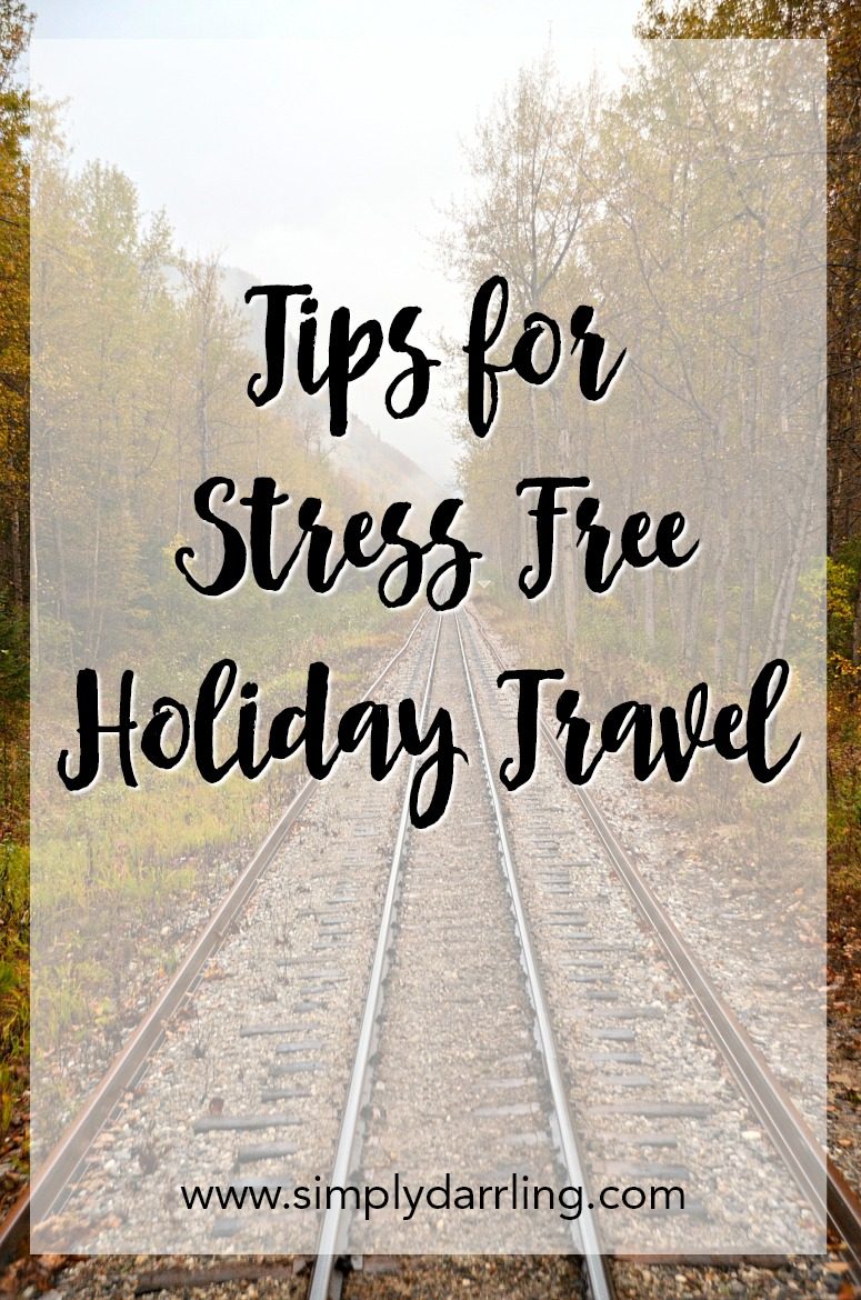 Tips For Stress Free Holiday Travel - Simply {Darr}ling