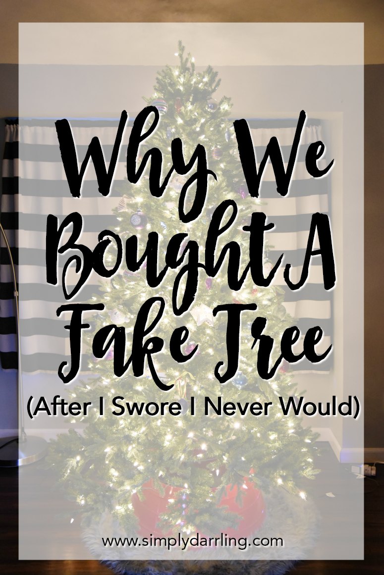 Why we Bought a Fake Tree (After I swore I never would)