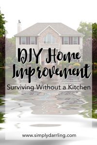 DIY Home Improvement - Surviving Without a Kitchen