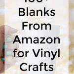 100+ Blanks to Buy on Amazon for Vinyl Crafting