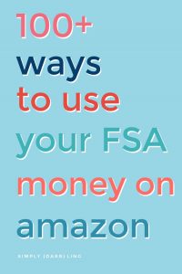 100+ Ways to Spend Your FSA Money on Amazon