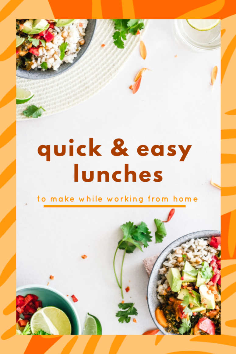 Quick & Easy Lunches for Working from Home