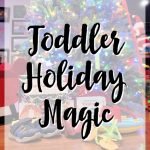 toys in front of a Christmas tree with the words "toddler holiday magic"